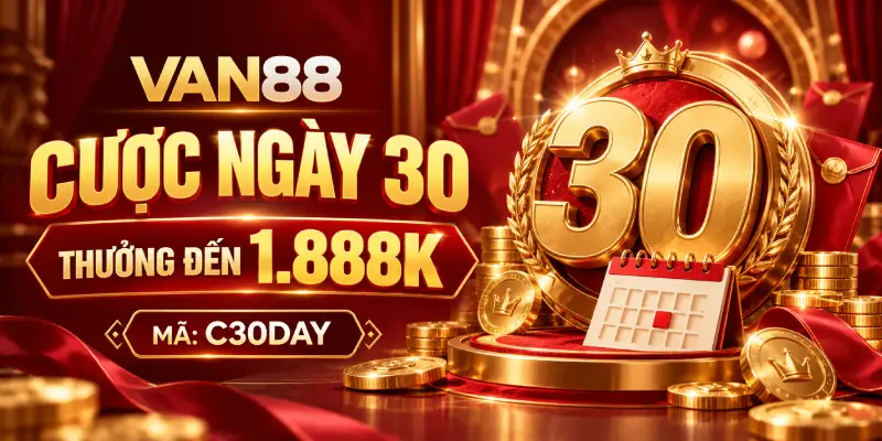 VAN88 Khuyến Mãi Cược Ngày 30